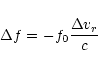 \begin{displaymath}\Delta f = - f_0 \frac{\Delta v_r}{c}
\end{displaymath}