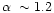 $\alpha\ \sim 1.2$