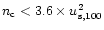 $n_{\rm c} < 3.6 \times u_{\rm s,100}^2$