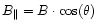 $B_{\parallel} = B \cdot \cos (\theta)$