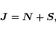\begin{displaymath}\vec{J} = \vec{N} + \vec{S},
\end{displaymath}