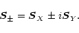 \begin{displaymath}\vec{S}_{\pm} = \vec{S}_{X}\;{\pm}\;{i} \vec{S}_{Y}.
\end{displaymath}