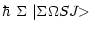 $\displaystyle \hbar~{\Sigma}~\vert{\Sigma}{\Omega} S J{\makebox[1.5ex][l]{\hspace{-0.1ex}$>$ }}$