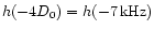 $ h (-4 {D}_{0}) = h (-7\,{\rm kHz}) $
