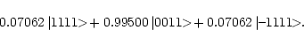 \begin{displaymath}0.07062\,\vert 1111{\makebox[1.5ex][l]{\hspace{-0.1ex}$>$ }} ...
...\,\vert\mbox{--1111}{\makebox[1.5ex][l]{\hspace{-0.1ex}$>$ }}.
\end{displaymath}