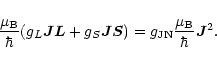 \begin{displaymath}\frac{{\mu}_{\rm B}}{\hbar} ({g}_{L} \vec{J} \vec{L} + {g}_{S...
...ec{S}) =
{g}_{\rm JN} \frac{{\mu}_{\rm B}}{\hbar} \vec{J}^{2}.
\end{displaymath}