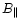 $B_{\scriptsize {\parallel}}$