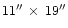$11''\,\times\,19''$