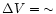 $\Delta V = {\sim}$