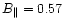 $B_{\parallel} = 0.57$