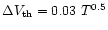 $\Delta V_{\rm th} = 0.03~ T^{0.5}$