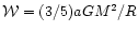 ${{\cal W} = (3/5)aGM^{2}/R}$
