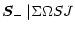 $\displaystyle \vec{S}_{-}\,\vert{\Sigma}{\Omega} S J$