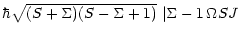 $\displaystyle \hbar
\sqrt{({S} + {\Sigma}) ({S} -
{\Sigma} + 1)} ~ \vert{\Sigma -1} \, {\Omega} S J$