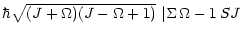 $\displaystyle \hbar
\sqrt{({J} + {\Omega}) ({J} -
{\Omega} + 1)} ~ \vert{\Sigma} \, {\Omega - 1} \, S J$