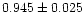 $0.945\pm 0.025$