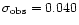 $\sigma _{\rm obs}=0.040$