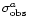 $\sigma_{\rm obs}^a$