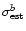 $\sigma_{\rm est}^b$