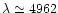 $\lambda \simeq 4962$