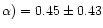 $\alpha ) = 0.45\pm 0.43$