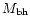 $M_{\rm bh}$