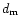 $d_{\rm m}$