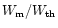 $W_{\rm m}/W_{\rm th}$