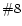 $\char93 8$