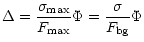 $\displaystyle \Delta = \frac{\sigma_{\rm max}}{F_{\rm max}}\Phi =
\frac{\sigma}{F_{\rm bg}}\Phi$