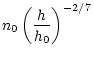 $\displaystyle n_0\left(\frac{h}{h_0}\right)^{-2/7}$