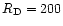 $R_{\rm D}=200$