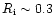 $R_{\rm i} \sim 0.3$