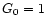 $G_{\rm {0}}=1$