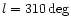 $l=310 \deg$