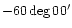 $-60 \deg 00 '$