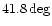 $41.8\deg $