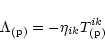 \begin{displaymath}\Lambda_{\rm (p)} = -\eta_{ik} T_{\rm (p)}^{ik}
\end{displaymath}