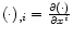 $(\cdot)_{,i} = \frac{\partial (\cdot)}{\partial x^i} $