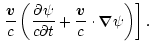 $\displaystyle \left.\frac{\vec{v}}{c} \left( \frac{\partial \psi}{c \partial t} +
\frac{\vec{v}}{c}\cdot \vec{\nabla} \psi \right) \right\rbrack.$