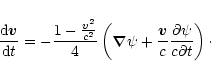 \begin{displaymath}\frac{{\rm d}\vec{v}}{{\rm d}t}=
-\frac{1-\frac{v^2}{c^2}}{4}...
...\frac{\vec{v}}{c}\frac{\partial \psi}{c\partial t}\right)\cdot
\end{displaymath}