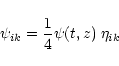 \begin{displaymath}\psi_{ik} =\frac{1}{4} \psi(t,z)\;\eta_{ik}
\end{displaymath}