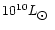 $10^{10}L_{\hbox{$\odot$ }}$