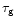 $\tau_{\rm g}$
