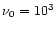 $\nu_0 = 10^3$