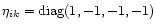 $\eta_{ik} = {\rm diag}(1,-1,-1,-1)$