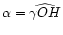 $\alpha=\widehat{\gamma O H}$
