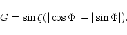 \begin{displaymath}
G = \sin \zeta (\vert \cos \Phi \vert - \vert \sin \Phi \vert).
\end{displaymath}