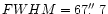 $FWHM = 67\hbox{$.\!\!^{\prime\prime}$ }7$