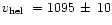 $v_{\rm hel}\ = 1095\,\pm\, 10$